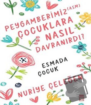 Peygamberimiz (asm) Çocuklara Nasıl Davranırdı? - Nuriye Çeleğen - Tim