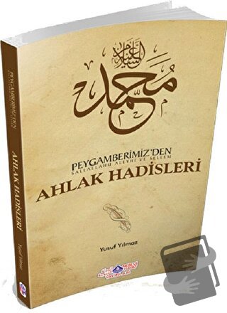 Peygamberimiz’den (s.a.v.) Ahlak Hadisleri - Yusuf Yılmaz - Nebevi Hay