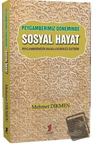 Peygamberimiz Döneminde Sosyal Hayat - Mehmet Dikmen - Demlik Yayınlar