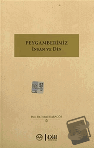 Peygamberimiz İnsan ve Din - İsmail Karagöz - Diyanet İşleri Başkanlığ