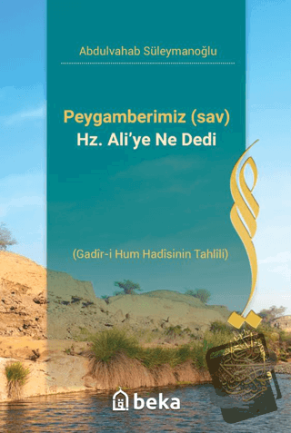 Peygamberimiz s.a.v Hz. Ali’ye Ne Dedi- Gadir-i Hum Hadisinin Tahlili 