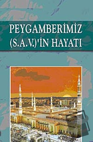 Peygamberimiz (S.A.V.)'in Hayatı (Ciltli) - Ahmet Cevdet Paşa - Akpına