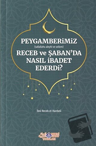 Peygamberimiz (s.a.v.) Receb ve Şaban'da Nasıl İbadet Ederdi? - İmam İ