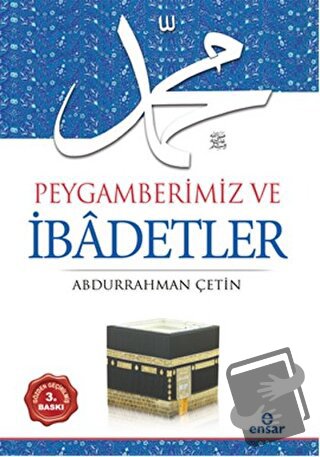 Peygamberimiz ve İbadetler - Abdurrahman Çetin - Ensar Neşriyat - Fiya