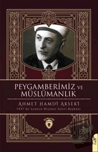 Peygamberimiz ve Müslümanlık - Ahmet Hamdi Akseki - Dorlion Yayınları 