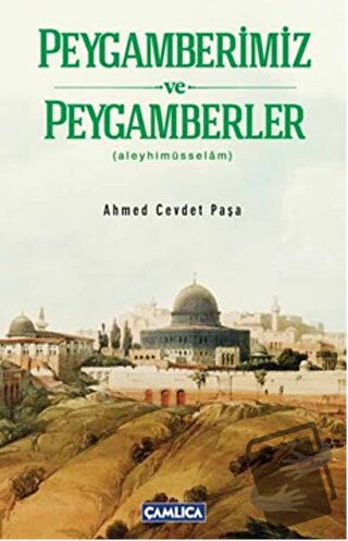 Peygamberimiz ve Peygamberler (aleyhimüsselam) - Ahmed Cevdet Paşa - Ç