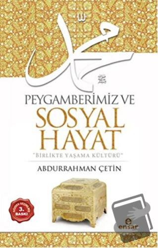 Peygamberimiz ve Sosyal Hayat - Abdurrahman Çetin - Ensar Neşriyat - F