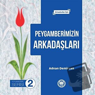 Peygamberimizin Arkadaşları - Peygamberimiz Serisi 2 - Adnan Demircan 