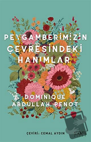 Peygamberimizin Çevresindeki Hanımlar - Dominique Abdullah Penot - Suf