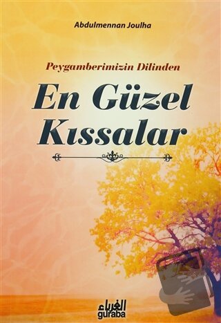 Peygamberimizin Dilinden En Güzel Kıssalar - Abdulmennan Joulha - Gura