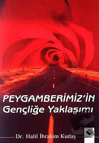 Peygamberimizin Gençliğe Yaklaşımı - Halil İbrahim Kutlay - Rağbet Yay