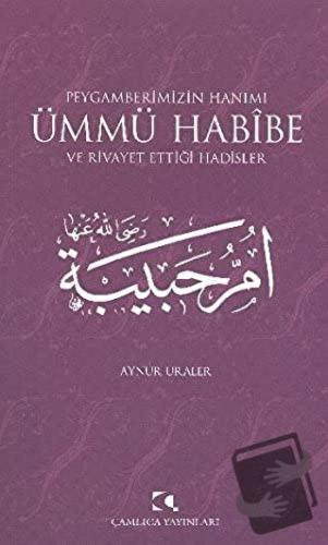 Peygamberimizin Hanımı Ümmü Habibe ve Rivayet Ettiği Hadisler - Aynur 