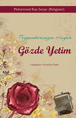 Peygamberimizin Hayatı Gözde Yetim - Muhammed Rıza Serşar - Kevser Yay