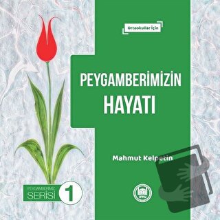 Peygamberimizin Hayatı - Peygamberimiz Serisi 1 - Mahmut Kelpetin - Ma