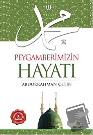 Peygamberimizin Hayatı - Abdurrahman Çetin - Ensar Neşriyat - Fiyatı -