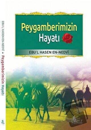 Peygamberimizin Hayatı - Ebu’l Hasan En-Nedvi - Risale Yayınları - Fiy