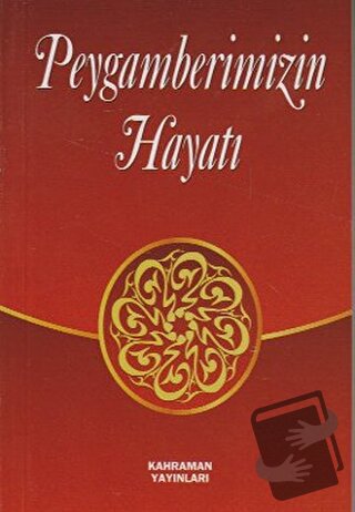 Peygamberimizin Hayatı - A. Cude es-Sahhar - Kahraman Yayınları - Fiya