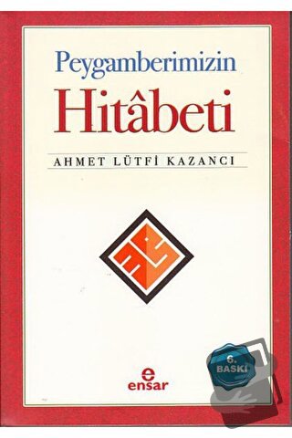 Peygamberimizin Hitabeti - Ahmet Lütfi Kazancı - Ensar Neşriyat - Fiya