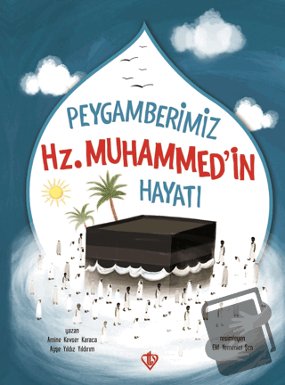 Peygamberimizin Hz. Muhammed'in Hayatı - Amine Kevser Karaca - Türkiye