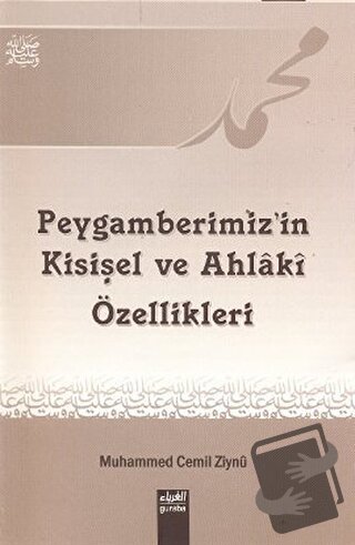 Peygamberimizin Kişisel ve Ahlaki Özellikleri - Muhammed Cemil Ziynu -