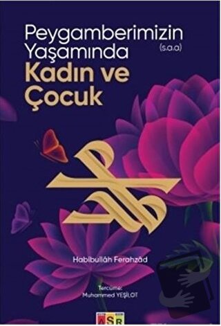 Peygamberimizin (s.a.a.) Yaşamında Kadın ve Çocuk - Habibullah Ferahza