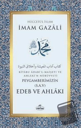 Peygamberimizin (S.A.V) Edeb ve Ahlakı - İmam Gazali - Ravza Yayınları