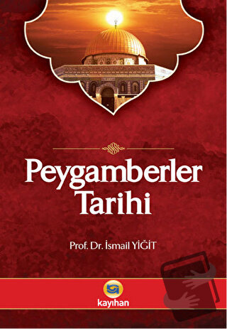 Peygamberler Tarihi (Ciltli) - İsmail Yiğit - Kayıhan Yayınları - Fiya