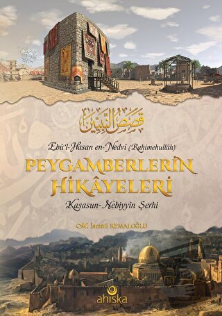 Peygamberlerin Hikayeleri;(Kasasun-Nebiyyîn Şerhi), M. İsmail Kemaloğl