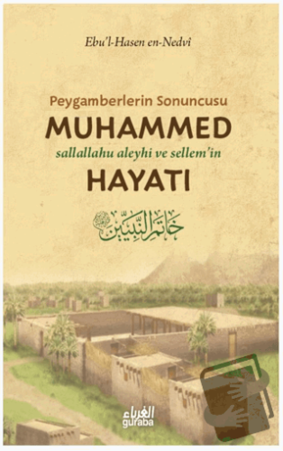 Peygamberlerin Sonuncusu Muhammed (sav) Hayatı - Ebu’l Hasan En-Nedvi 