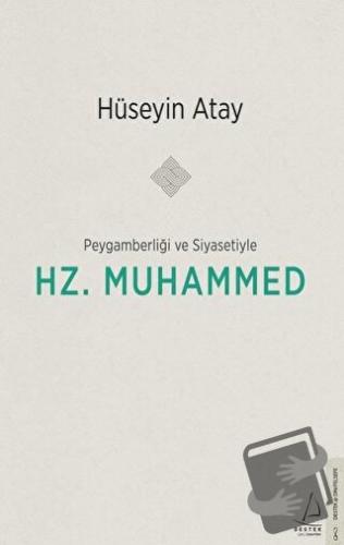 Peygamberliği Ve Siyasetiyle Hz. Muhammed - Hüseyin Atay - Destek Yayı