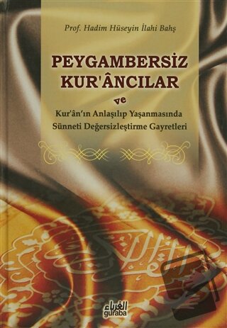 Peygambersiz Kur'ancılar ve Kur'an'ın Anlaşılıp Yaşanmasında Sünneti D