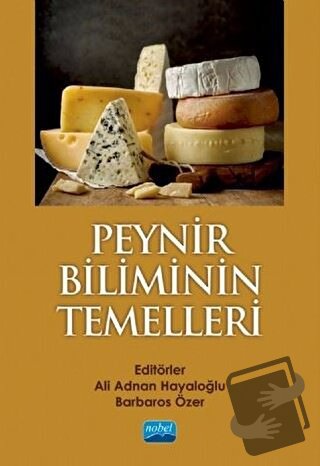 Peynir Biliminin Temelleri - Ali Adnan Hayaloğlu - Nobel Akademik Yayı