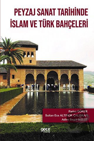 Peyzaj Sanat Tarihinde İslam ve Türk Bahçeleri - Parisa Göker - Gece K