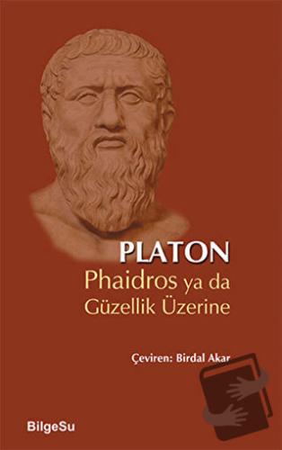 Phaidros ya da Güzellik Üzerine - Platon (Eflatun) - BilgeSu Yayıncılı