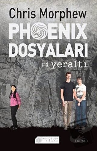 Phoenix Dosyaları 4 - Yeraltı - Chris Morphew - Akıl Çelen Kitaplar - 