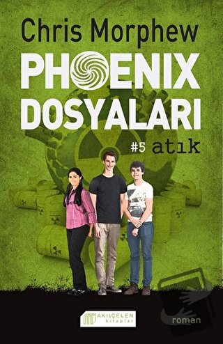 Phoenix Dosyaları 5 - Atık - Chris Morphew - Akıl Çelen Kitaplar - Fiy