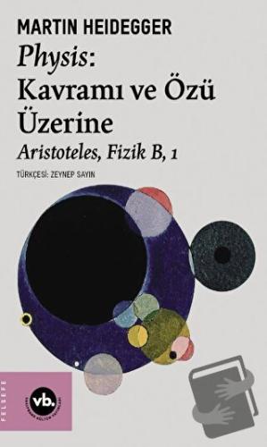 Physis: Kavramı ve Özü Üzerine - Martin Heidegger - Vakıfbank Kültür Y