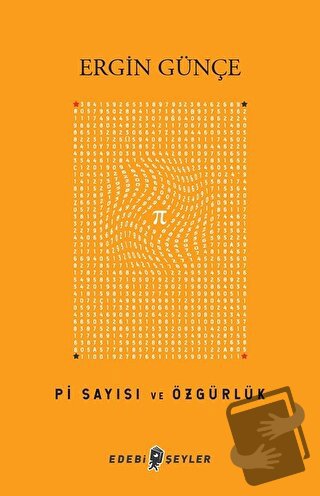 Pi Sayısı ve Özgürlük - Ergin Günçe - Edebi Şeyler - Fiyatı - Yorumlar