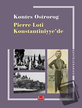 Pierre Loti Konstantiniyye’de - Kontes Ostrorog - Kırmızı Kedi Yayınev