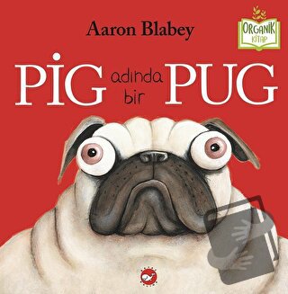 Pig Adında Bir Pug (Ciltli) - Aaron Blabey - Beyaz Balina Yayınları - 