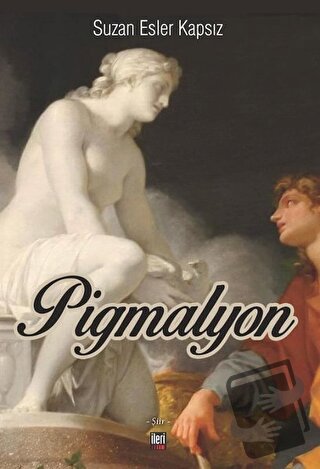 Pigmalyon - Suzan Esler Kapsız - İleri Yayınları - Fiyatı - Yorumları 