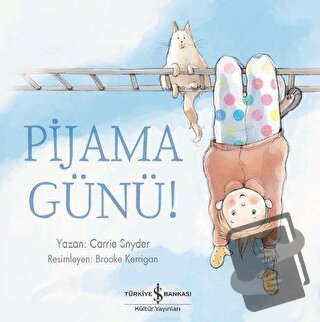 Pijama Günü! - Carrie Snyder - İş Bankası Kültür Yayınları - Fiyatı - 