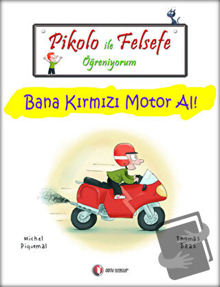 Pikolo ile Felsefe Öğreniyorum - Bana Kırmızı Motor Al! - Michel Pique