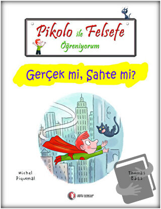 Pikolo İle Felsefe Öğreniyorum - Gerçek mi, Sahte mi? - Michel Piquema