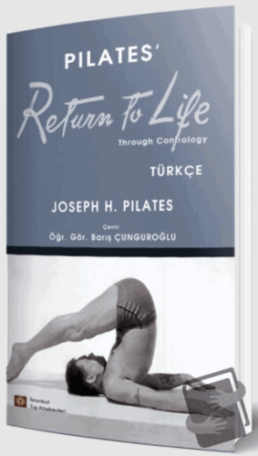 Pilates’ Return To Life Türkçe - Joseph H. Pilates - İstanbul Tıp Kita