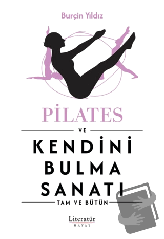 Pilates ve Kendini Bulma Sanatı - Burçin Yıldız - Literatür Hayat - Fi