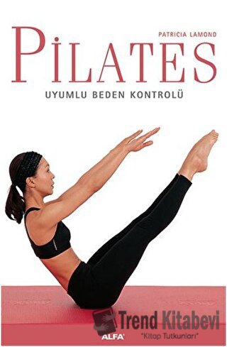 Pilates - Patricia Lamond - Alfa Yayınları - Fiyatı - Yorumları - Satı