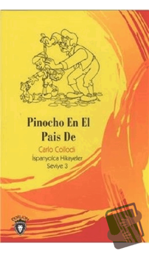 Pinocho En El Pais De İspanyolca Hikayeler Seviye 3 - Carlo Collodi - 