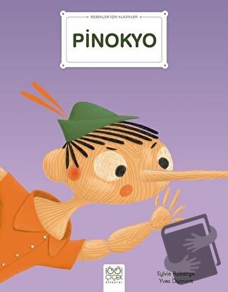 Pinokyo - Bebekler İçin Klasikler - Pinocchio - 1001 Çiçek Kitaplar - 