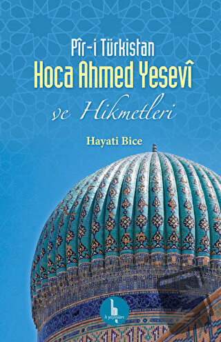 Pir-i Türkistan Hoca Ahmed Yesevi - Hayati Bice - H Yayınları - Fiyatı